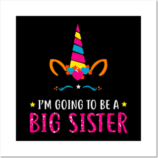 I'm Going To Be A Big Sister Unicorn T Shirt Posters and Art